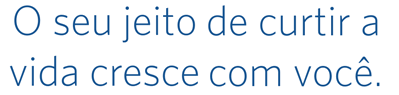 O seu jeito de curtir a vida cresce com voc&ecirc;